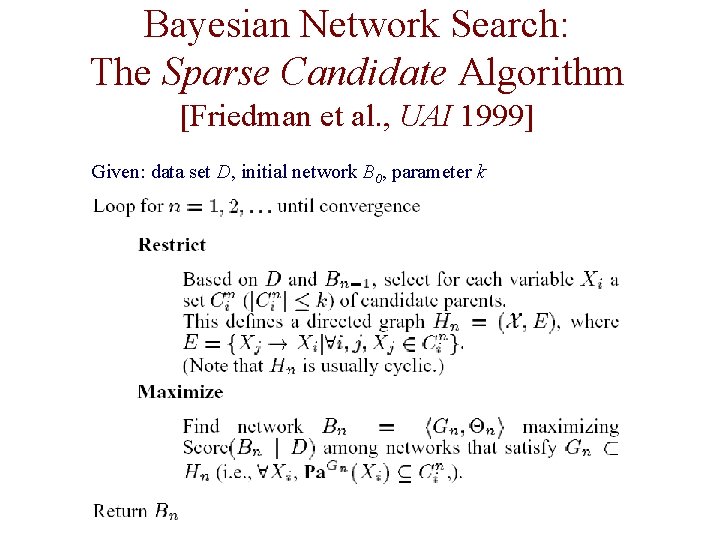 Bayesian Network Search: The Sparse Candidate Algorithm [Friedman et al. , UAI 1999] Given: