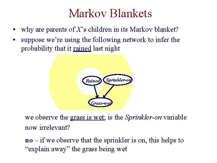 Markov Blankets • why are parents of X’s children in its Markov blanket? •