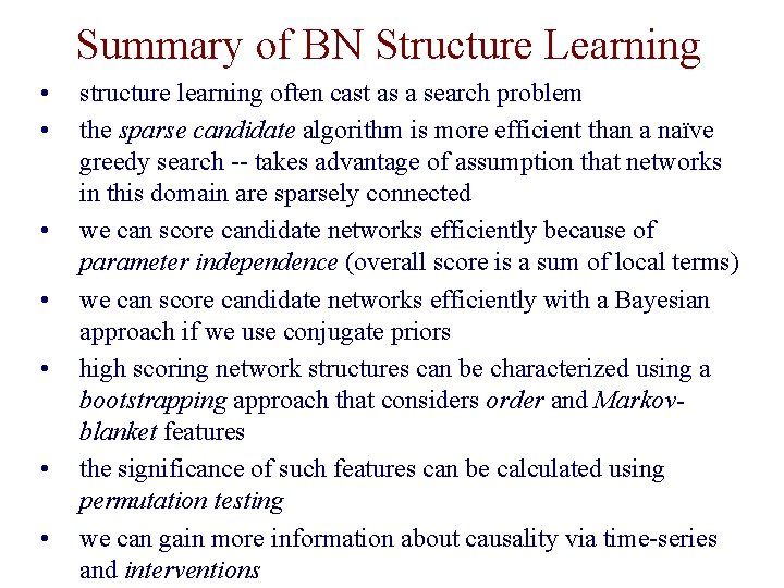 Summary of BN Structure Learning • • structure learning often cast as a search