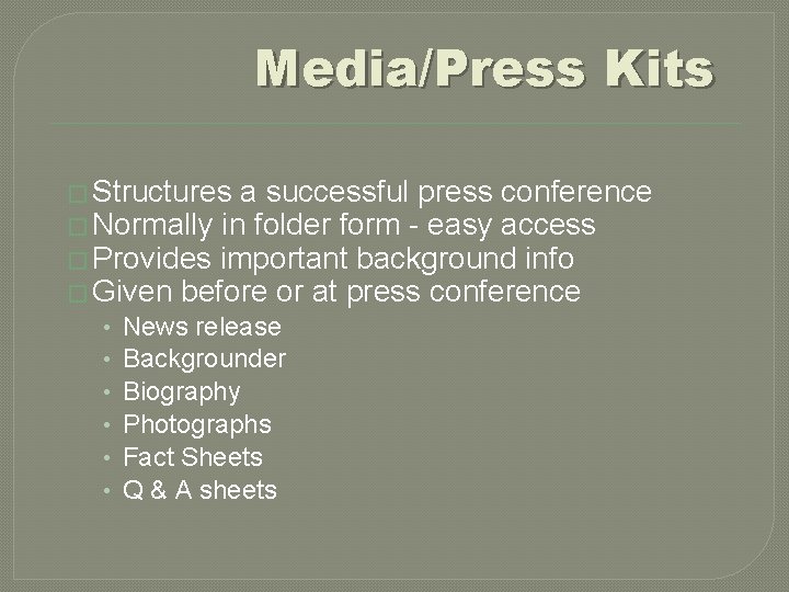 Media/Press Kits � Structures a successful press conference � Normally in folder form -