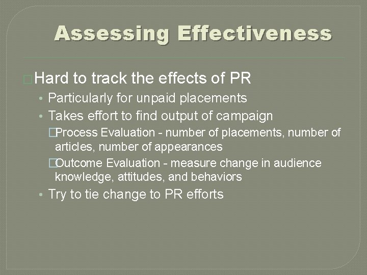 Assessing Effectiveness �Hard to track the effects of PR • Particularly for unpaid placements