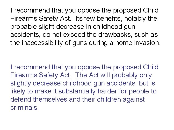 I recommend that you oppose the proposed Child Firearms Safety Act. Its few benefits,