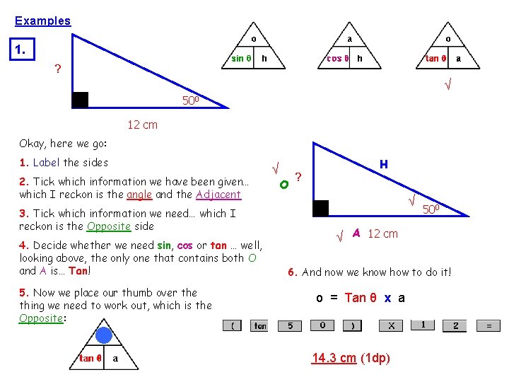 Examples 1. ? √ 500 12 cm Okay, here we go: 1. Label the