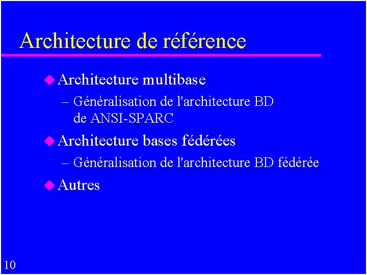 Architecture de référence u Architecture multibase – Généralisation de l'architecture BD de ANSI-SPARC u