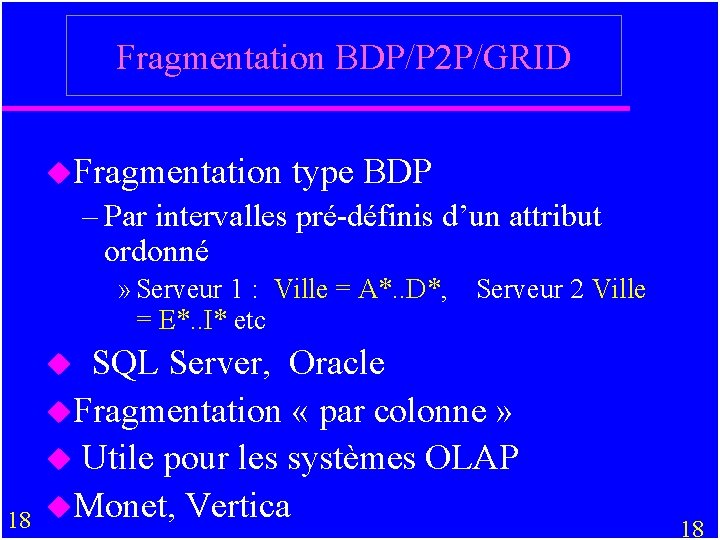 Fragmentation BDP/P 2 P/GRID u. Fragmentation type BDP – Par intervalles pré-définis d’un attribut