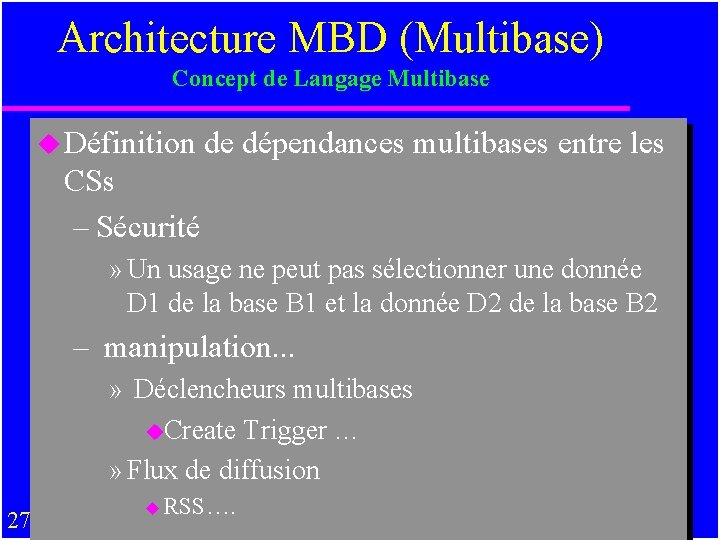 Architecture MBD (Multibase) Concept de Langage Multibase u Définition de dépendances multibases entre les