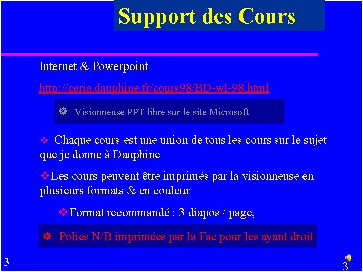 Support des Cours Internet & Powerpoint http: //ceria. dauphine. fr/cours 98/BD-wl-98. html ] Visionneuse