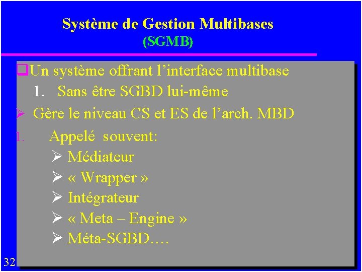Système de Gestion Multibases (SGMB) q. Un système offrant l’interface multibase 1. Sans être