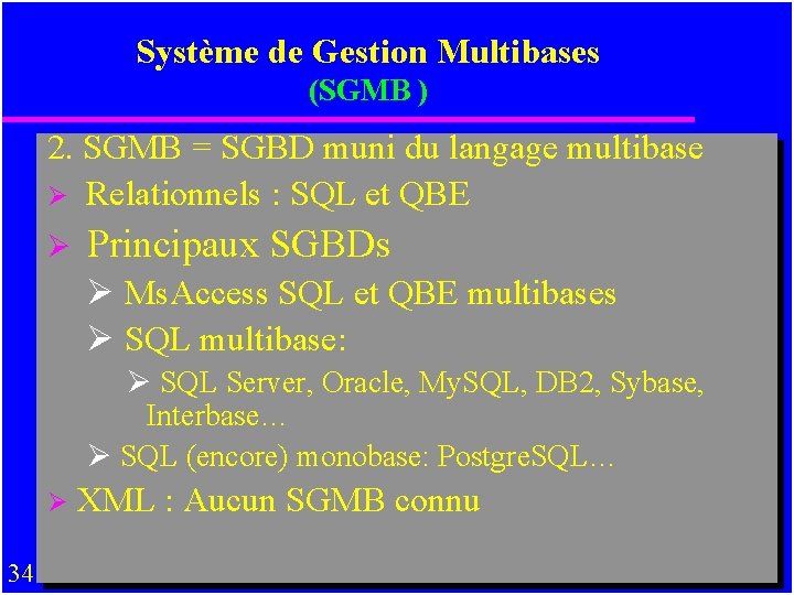 Système de Gestion Multibases (SGMB ) 2. SGMB = SGBD muni du langage multibase