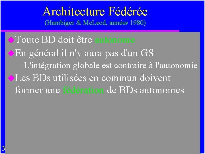 Architecture Fédérée (Hambiger & Mc. Leod, années 1980) u. Toute BD doit être autonome