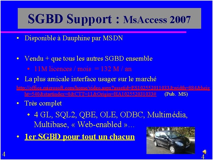 SGBD Support : Ms. Access 2007 • Disponible à Dauphine par MSDN • Voir