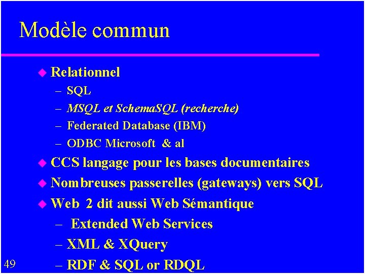 Modèle commun u Relationnel – – SQL MSQL et Schema. SQL (recherche) Federated Database