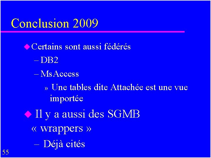 Conclusion 2009 u Certains sont aussi fédérés – DB 2 – Ms. Access »