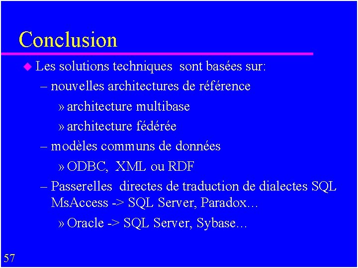 Conclusion u Les solutions techniques sont basées sur: – nouvelles architectures de référence »