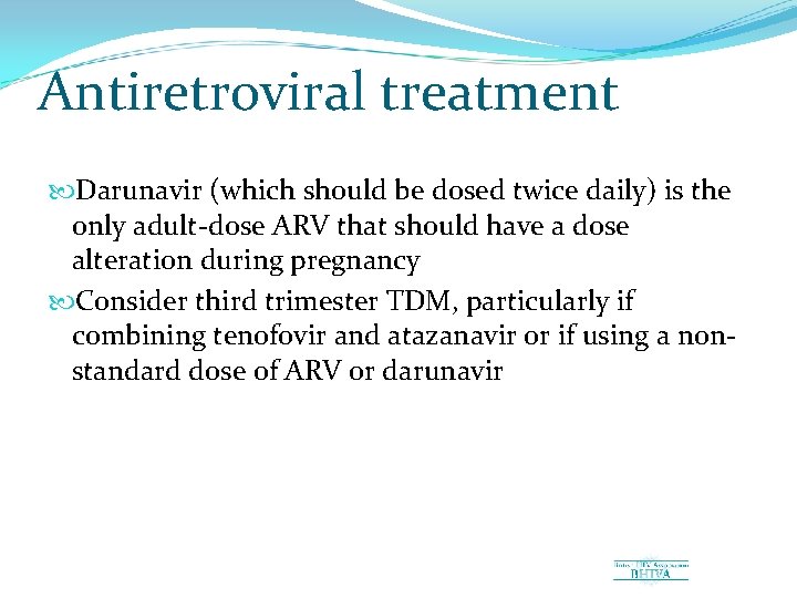 Antiretroviral treatment Darunavir (which should be dosed twice daily) is the only adult dose