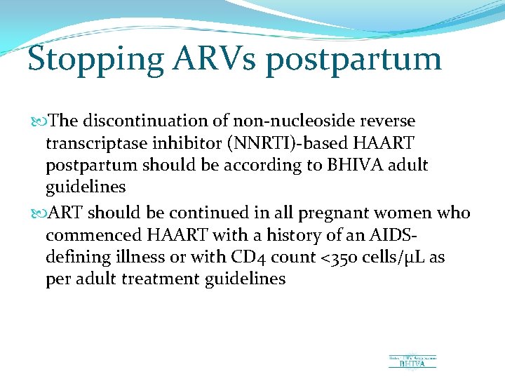 Stopping ARVs postpartum The discontinuation of non nucleoside reverse transcriptase inhibitor (NNRTI) based HAART