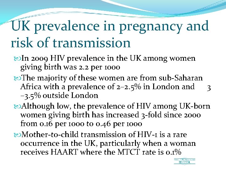 UK prevalence in pregnancy and risk of transmission In 2009 HIV prevalence in the