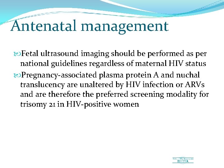 Antenatal management Fetal ultrasound imaging should be performed as per national guidelines regardless of