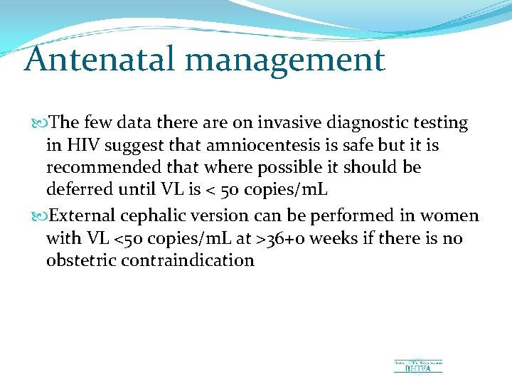 Antenatal management The few data there are on invasive diagnostic testing in HIV suggest
