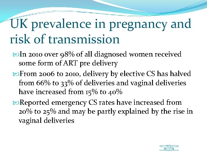 UK prevalence in pregnancy and risk of transmission In 2010 over 98% of all