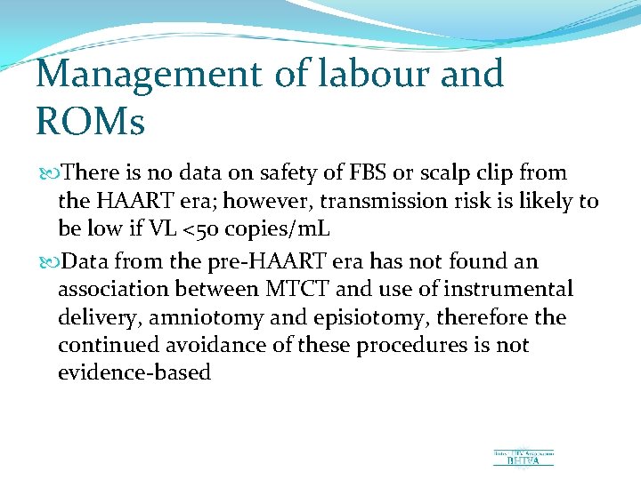 Management of labour and ROMs There is no data on safety of FBS or