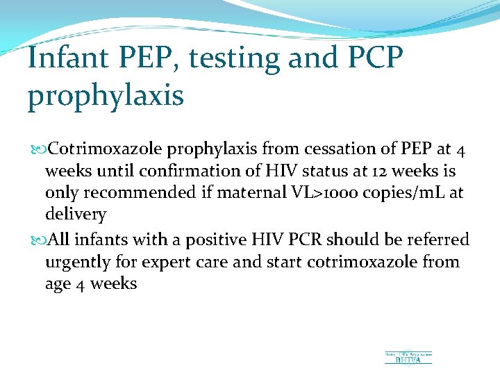Infant PEP, testing and PCP prophylaxis Cotrimoxazole prophylaxis from cessation of PEP at 4