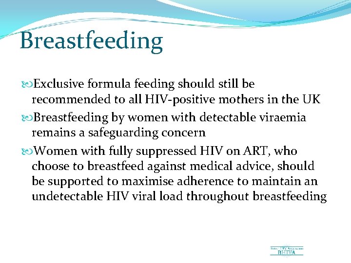 Breastfeeding Exclusive formula feeding should still be recommended to all HIV positive mothers in