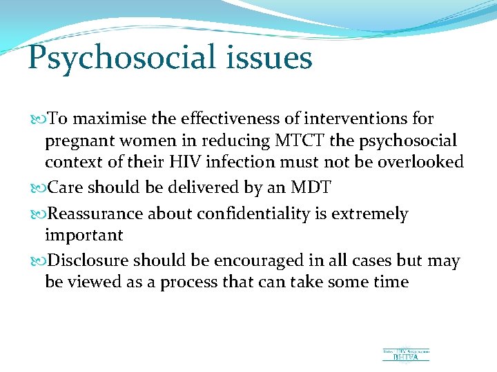 Psychosocial issues To maximise the effectiveness of interventions for pregnant women in reducing MTCT