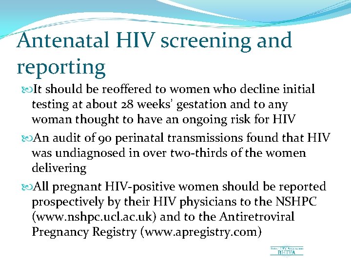 Antenatal HIV screening and reporting It should be reoffered to women who decline initial