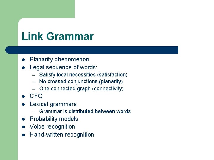 Link Grammar l l Planarity phenomenon Legal sequence of words: – – – l