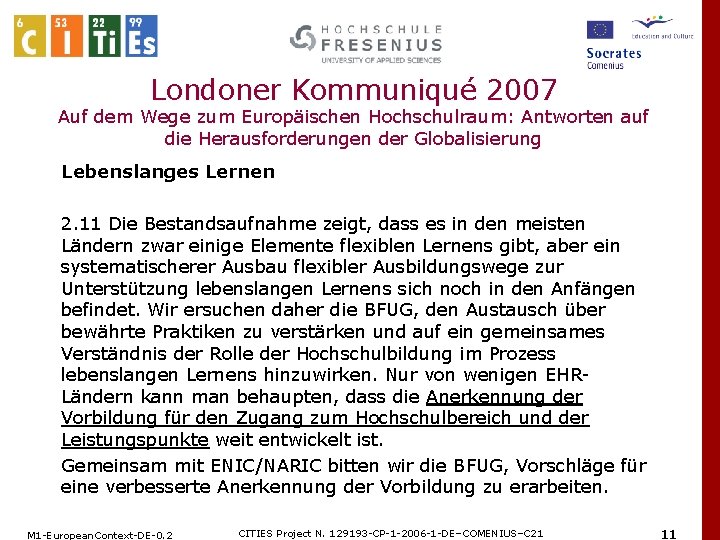 Londoner Kommuniqué 2007 Auf dem Wege zum Europäischen Hochschulraum: Antworten auf die Herausforderungen der