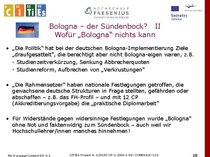 Bologna – der Sündenbock? II Wofür „Bologna“ nichts kann • „Die Politik“ hat bei