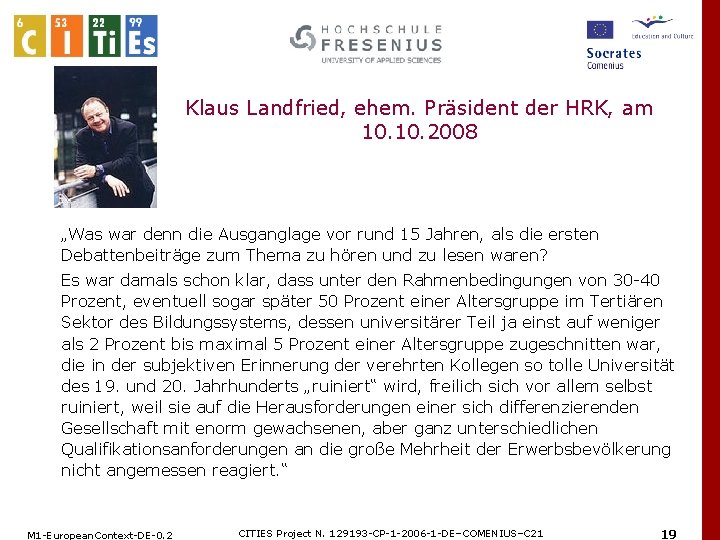 Klaus Landfried, ehem. Präsident der HRK, am 10. 2008 „Was war denn die Ausganglage