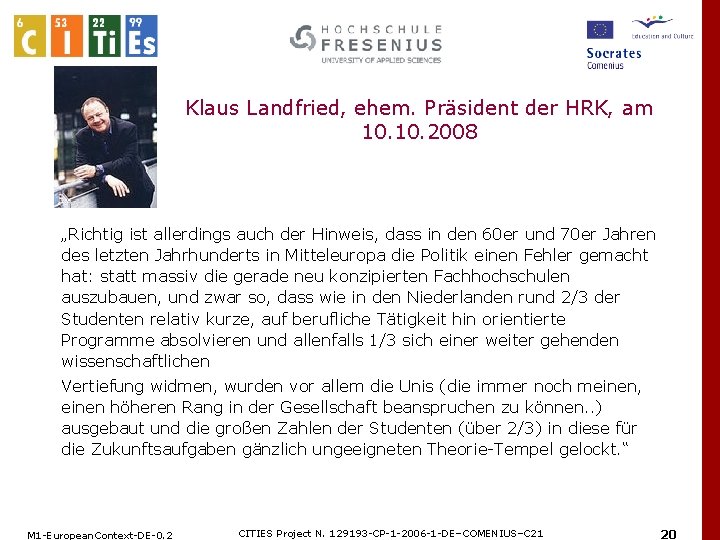 Klaus Landfried, ehem. Präsident der HRK, am 10. 2008 „Richtig ist allerdings auch der