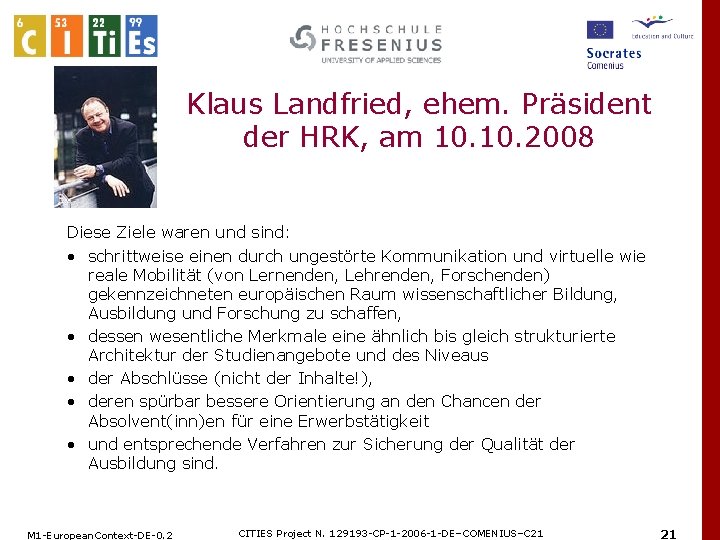 Klaus Landfried, ehem. Präsident der HRK, am 10. 2008 Diese Ziele waren und sind: