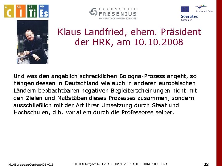 Klaus Landfried, ehem. Präsident der HRK, am 10. 2008 Und was den angeblich schrecklichen