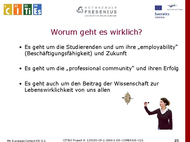 Worum geht es wirklich? • Es geht um die Studierenden und um ihre „employability“