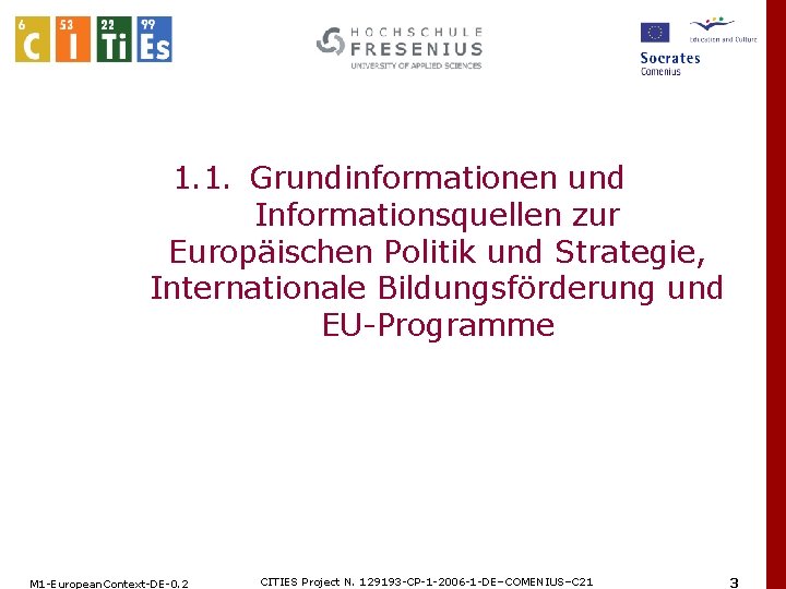 1. 1. Grundinformationen und Informationsquellen zur Europäischen Politik und Strategie, Internationale Bildungsförderung und EU-Programme