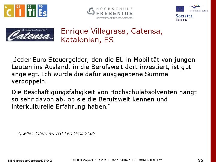  Enrique Villagrasa, Catensa, Katalonien, ES „Jeder Euro Steuergelder, den die EU in Mobilität
