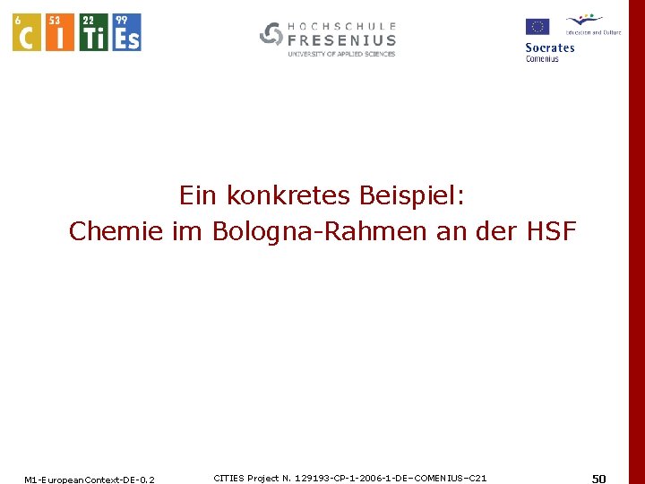 Ein konkretes Beispiel: Chemie im Bologna-Rahmen an der HSF M 1 -European. Context-DE-0. 2