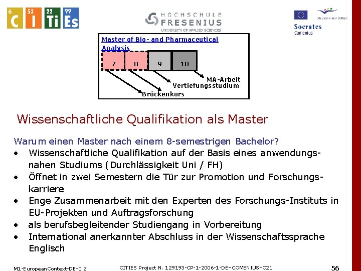Master of Bio- and Pharmaceutical Analysis 7 8 9 10 MA-Arbeit Vertiefungsstudium Brückenkurs Wissenschaftliche