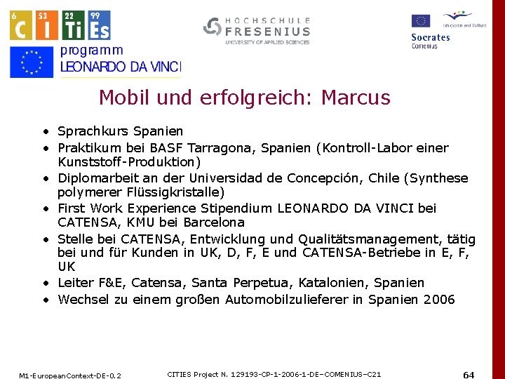 Mobil und erfolgreich: Marcus • Sprachkurs Spanien • Praktikum bei BASF Tarragona, Spanien (Kontroll-Labor