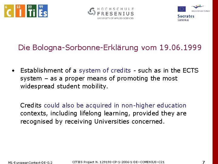 Die Bologna-Sorbonne-Erklärung vom 19. 06. 1999 • Establishment of a system of credits -