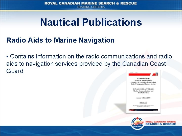 Nautical Publications Radio Aids to Marine Navigation • Contains information on the radio communications