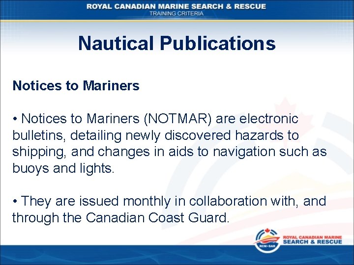 Nautical Publications Notices to Mariners • Notices to Mariners (NOTMAR) are electronic bulletins, detailing