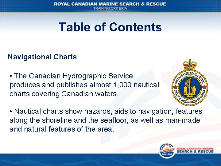 Table of Contents Navigational Charts • The Canadian Hydrographic Service produces and publishes almost