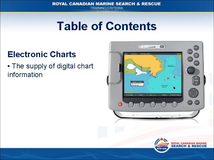 Table of Contents Electronic Charts • The supply of digital chart information 