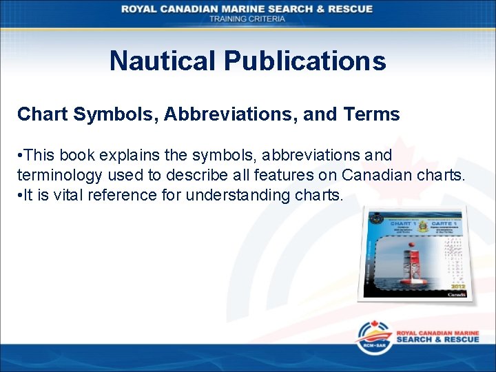 Nautical Publications Chart Symbols, Abbreviations, and Terms • This book explains the symbols, abbreviations