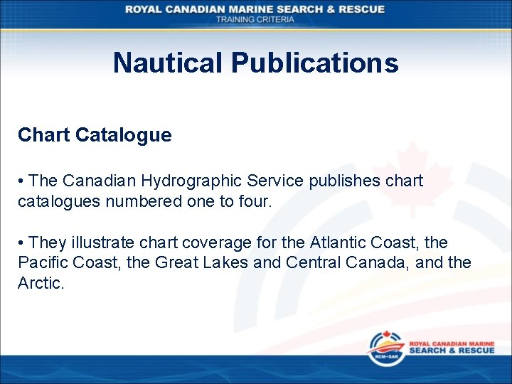 Nautical Publications Chart Catalogue • The Canadian Hydrographic Service publishes chart catalogues numbered one