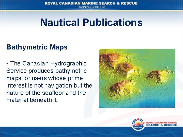 Nautical Publications Bathymetric Maps • The Canadian Hydrographic Service produces bathymetric maps for users